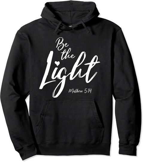Be The Light Matthew 5:14 Christian Bible Verse Hoodie