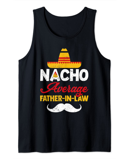 Nacho Average Father In Law Mexican Food Pun Fathers Day Tank Top