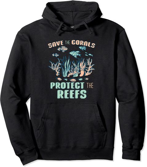 Save The Corals Protect The Reefs for a Fish Tank Lover Pullover Hoodie