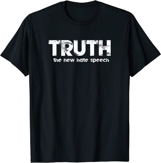 Discover Truth The New Hate Speech Political Correctness T-Shirt