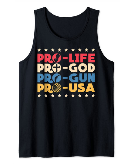 Pro Life Pro God Pro Gun Pro USA Conservative Patriot Tank Top