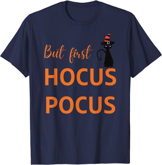Discover But First Hocus Pocus Black Cat Witch Halloween T Shirt