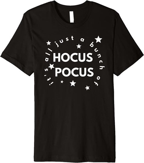 Discover It's All Just a Bunch Of Hocus Pocus T Shirt