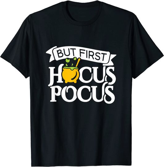 Halloween But First Hocus Pocus T Shirt