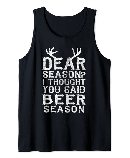 Dear Season I Thought You Said Beer Season Tank Top