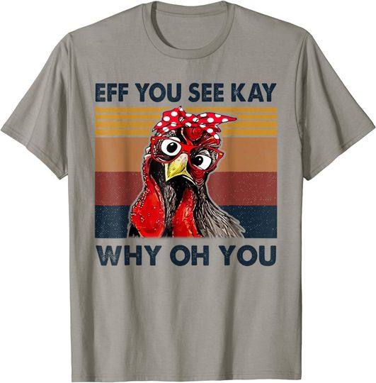 Eff You See Kay Why O.h Y.o.u Chicken Vintage T-Shirt