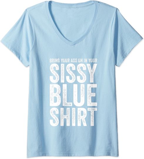 Bring Your Ass On In Your Sissy Blue College Football V Neck T Shirt