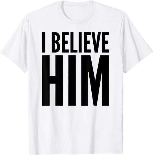 I Believe Him Activism T-Shirt