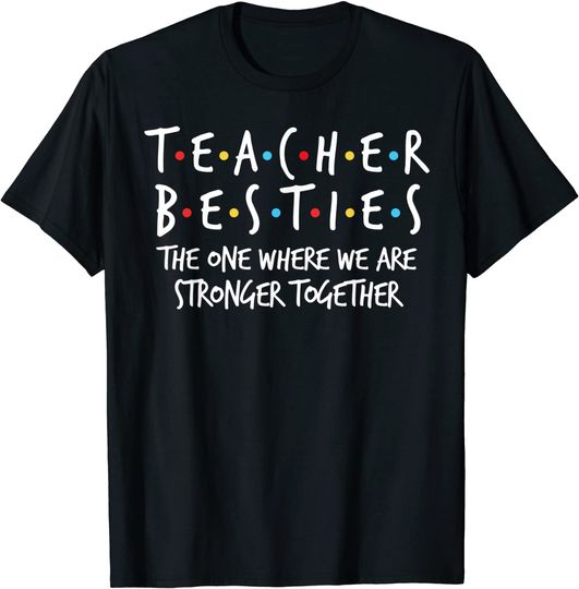 Teacher Besties We Are Stronger Together Shirt