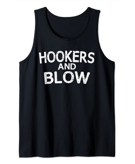 Hookers and Blow Funny T-Shirt College Participation Gift Tank Top