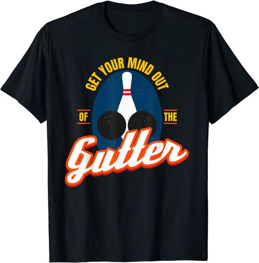 Discover Get Your Mind Out Of The Gutter T-Shirt