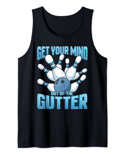 Bowling Get Your Mind Out Of The Gutter League Team Bowler Tank Top