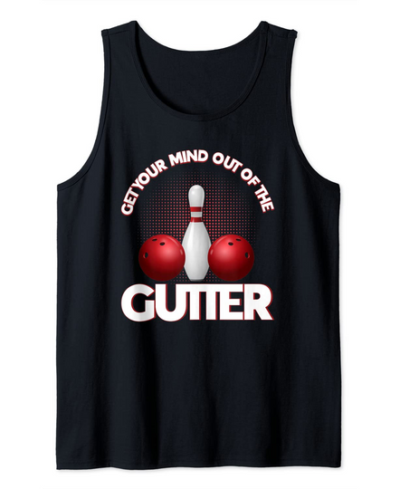 Get Your Mind Out Of The Gutter Bowling Tank Top