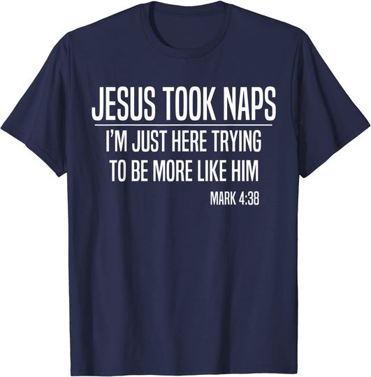 Funny Jesus Took Naps Christian Quote T-Shirt