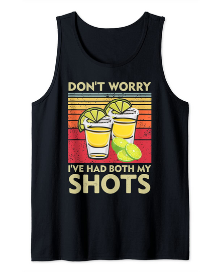 Don't worry I've Had Both My Shots Tank Top