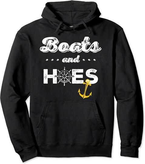Boats and Hoes Anchor Tank Ship Funny Fitness Gym Workout Pullover Hoodie