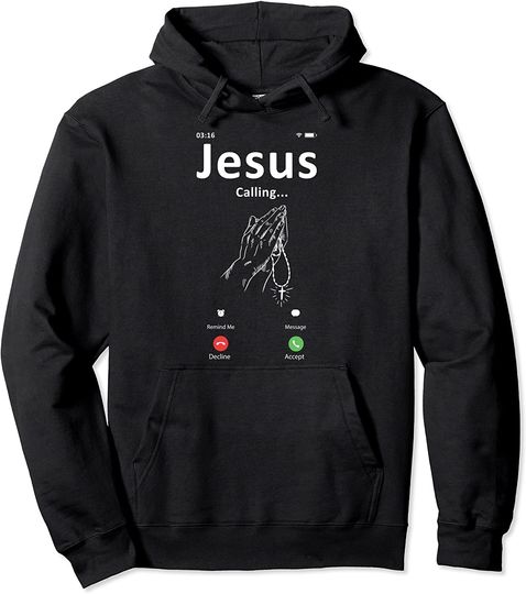 Jesus Is Calling Christian Religious Funny Pullover Hoodie