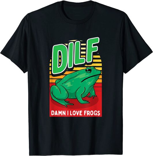 DILF-Damn I Love Frogs I Funny Saying Frog-Amphibian Lovers T-Shirt