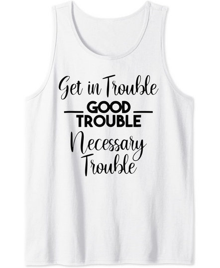 Discover Get in Good and Necessary Trouble Tank Top