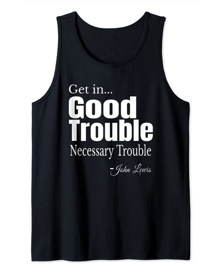 Discover Get in Trouble Good-Trouble Necessary Trouble John-Lewis Tank Top