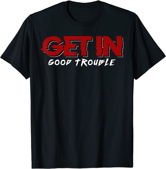 Discover Get in Good Necessary Trouble Shirt Gift for Social Justice T-Shirt