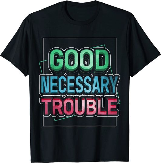 Discover Get in Good Necessary Trouble Social Justice Equality T-Shirt