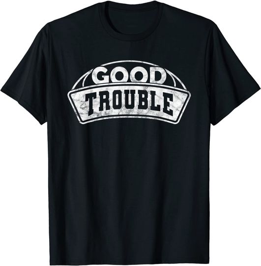 Discover Get in Good Necessary Trouble T-Shirt