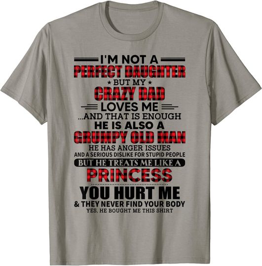 I'm Not A Perfect Daughter But My Crazy Dad Loves Me T-Shirt