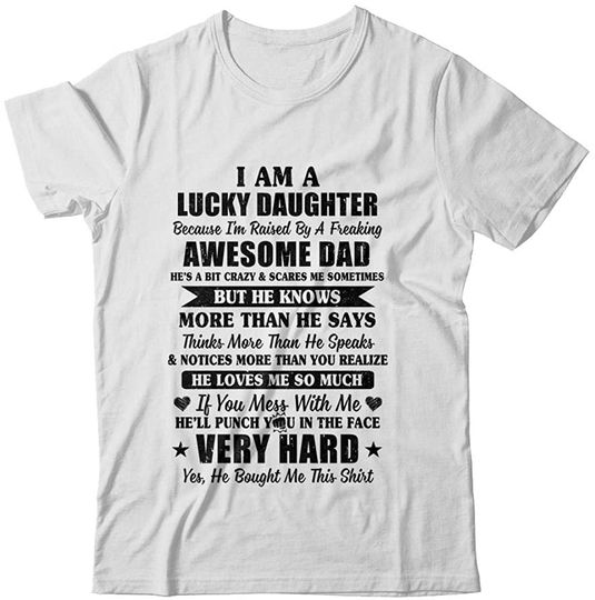 Discover I Am A Lucky Daughter I'm Raised By A Freaking Awesome Dad Shirt