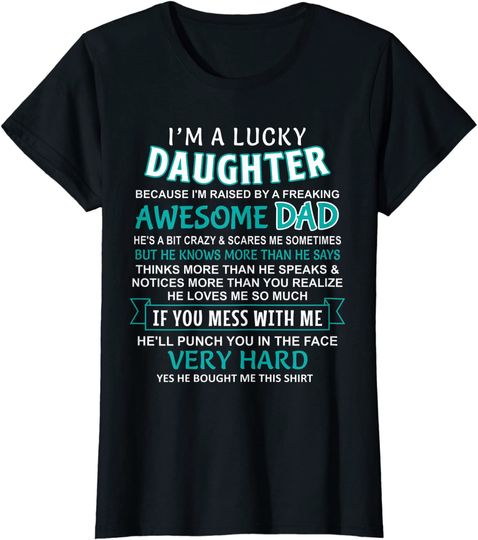 Discover I Am A Lucky Daughter I Have A Crazy Dad T-Shirt
