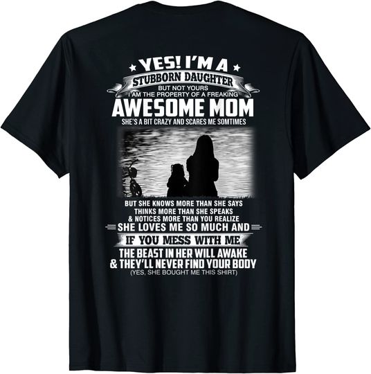 Yes I'm A Stubborn Daughter But Not Yours Property Of Mom T-Shirt