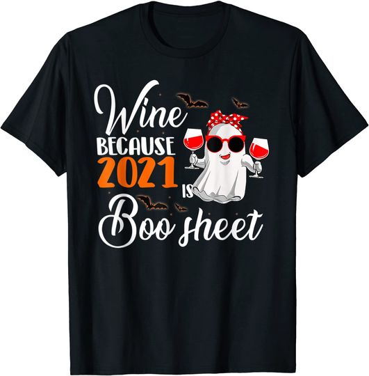 Discover Wine Because 2021 Is Boo Sheet Ghost Drink Lover T-Shirt