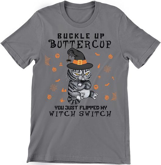 Cat Buckle Up Buttercup You Just Flipped My Witch Switch T-Shirt