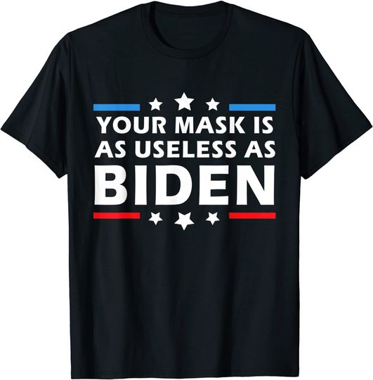 Your Mask Is As Useless As Joe Biden Sucks Political T-Shirt
