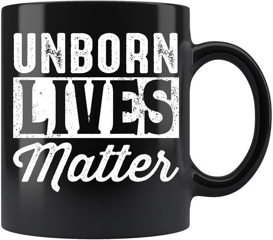 Unborn Lives Matter Unborn Babies Rights Support Ceramic Coffee Mug Tea