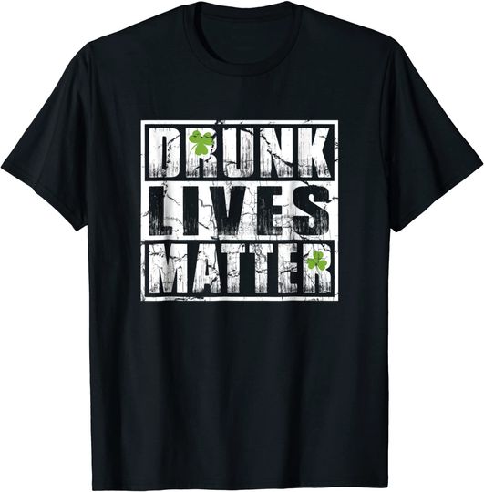 Drunk Lives Matter T-Shirt