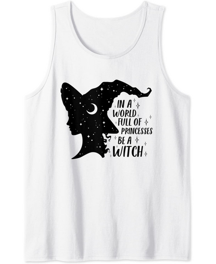 Discover In A World Full Of Princesses Be A Witch Tank Top