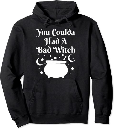 You Coulda Had A Bad Witch Halloween Pullover Hoodie