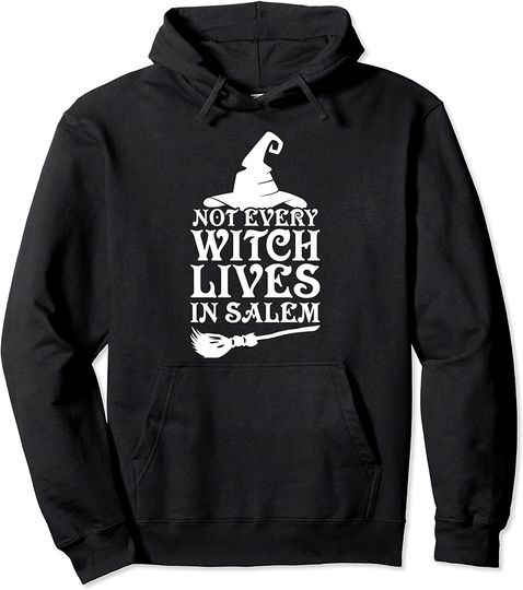 Not Every Witch Lives in Salem Costume Pullover Hoodie