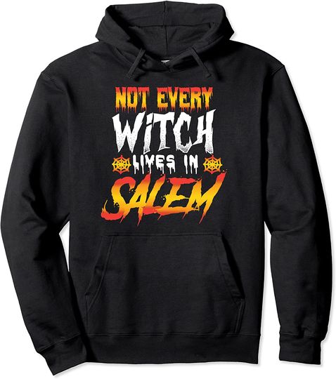 Halloween Witch Motif - Not Every Witch Lives In Salem Pullover Hoodie