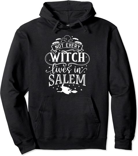 Not Every Witch Lives In Salem Funny Halloween Party Pullover Hoodie