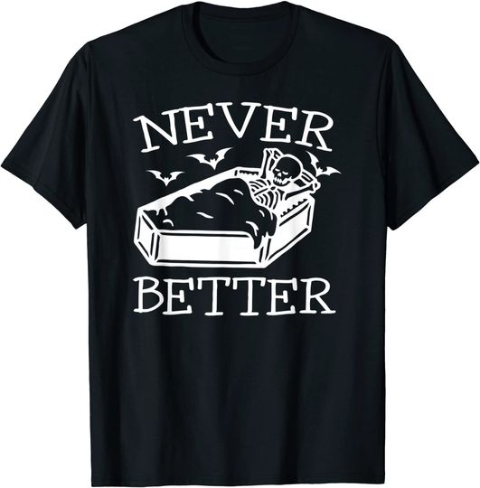 Never Better Skeleton Skull Funny Halloween Party Costume T-Shirt