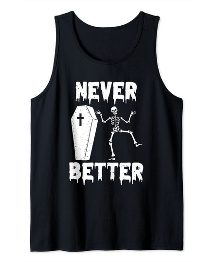 Never Better Spooky Skeleton Laying In The Coffin Halloween Tank Top