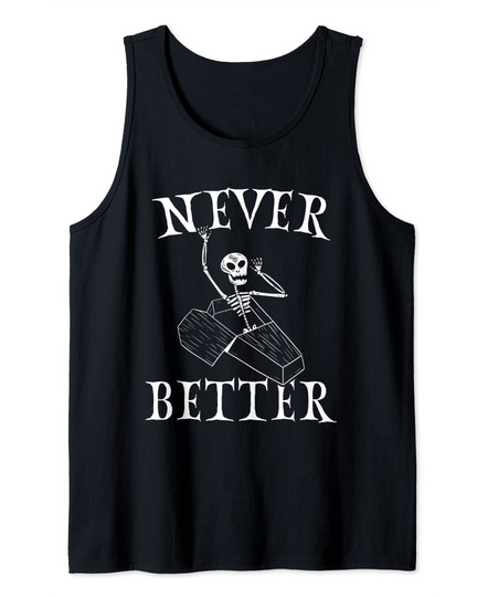 Never Better Spooky Skeleton Laying In The Coffin Halloween Tank Top