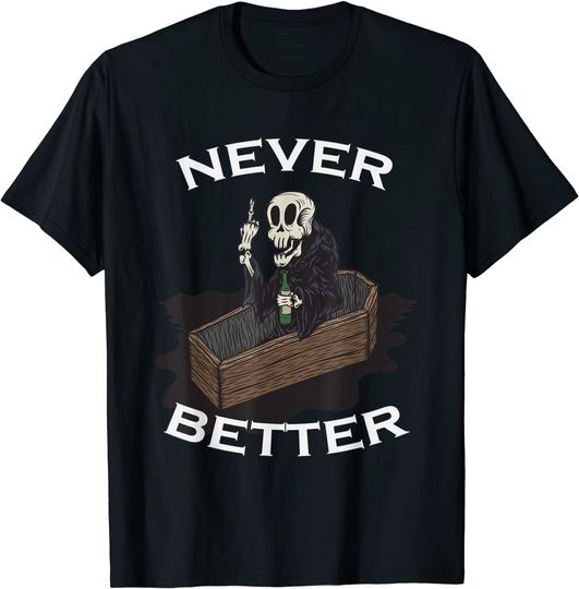 Never Better Skeleton T-Shirt