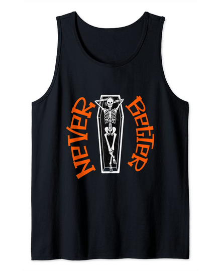 Never Better Skull Skeleton Is In The Coffin Halloween Tank Top