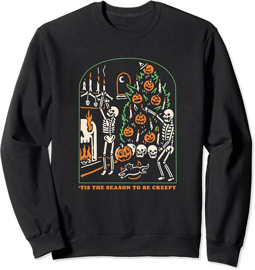 Tis The Season to Be Creepy Skeleton Halloween Spooky Season Sweatshirt
