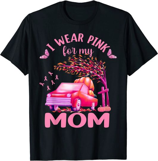 Discover I Wear Pink For My Mom Breast Cancer Awareness T-Shirt