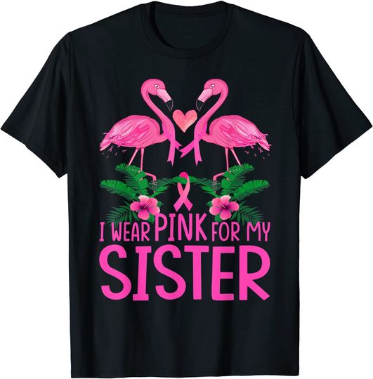 I Wear Pink For My Sister Breast Cancer Awareness Flamingo T-Shirt