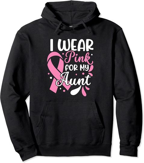 I Wear Pink For My Aunt for a Breast Cancer Survivor Pullover Hoodie